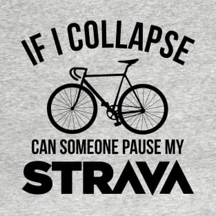 If I Collapse, Can SomeOne Pause My Strava T-Shirt